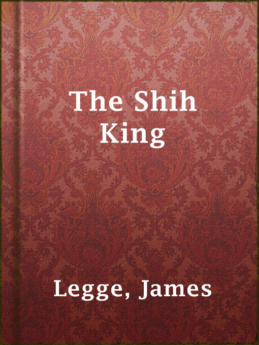 Title details for The Shih King by James Legge - Available